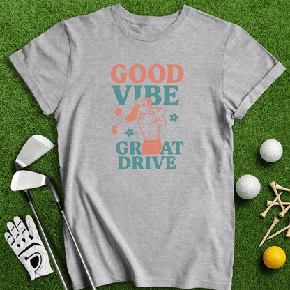 Good Vibes Great Drive T-Shirt - TeeHee Golf Gear