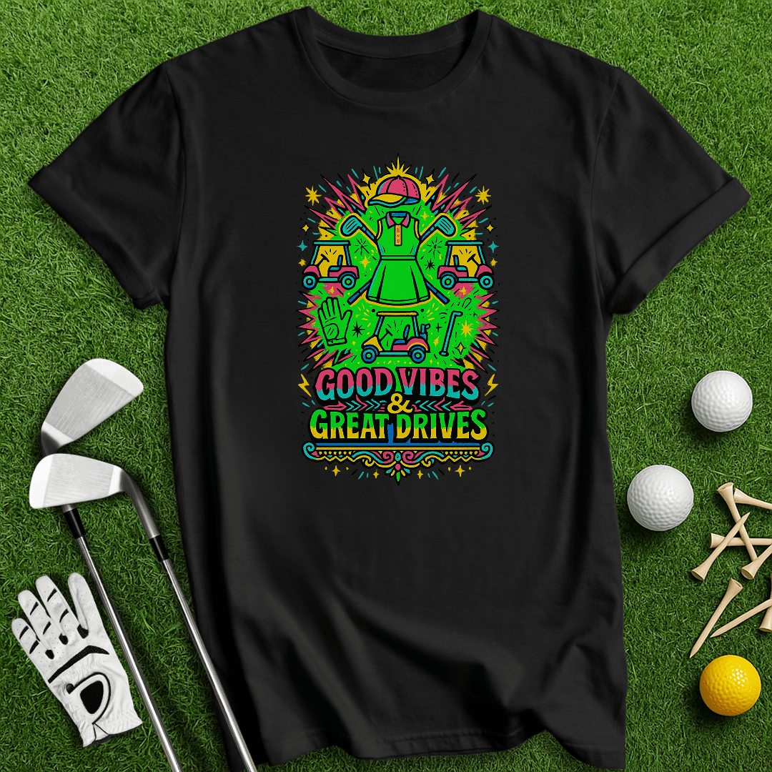 Good Vibes Great Drive T-Shirt - TeeHee Golf Gear