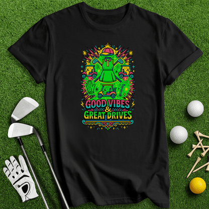 Good Vibes Great Drive T-Shirt - TeeHee Golf Gear
