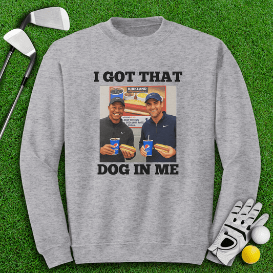 Got That Dog In Me Crewneck - TeeHee Golf Gear