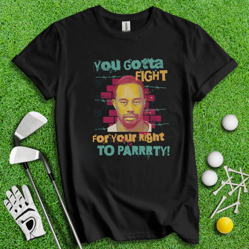 Gotta Fight For Your Right T-shirt - TeeHee Golf Gear