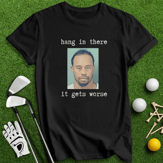 Hang In There T-shirt - TeeHee Golf Gear