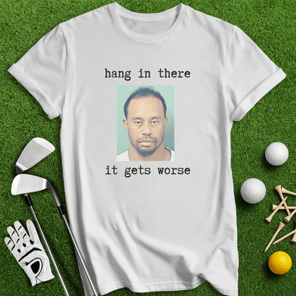 Hang In There T-shirt - TeeHee Golf Gear