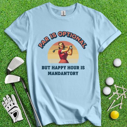 Happy Hour Is Mandatory T-Shirt - TeeHee Golf Gear