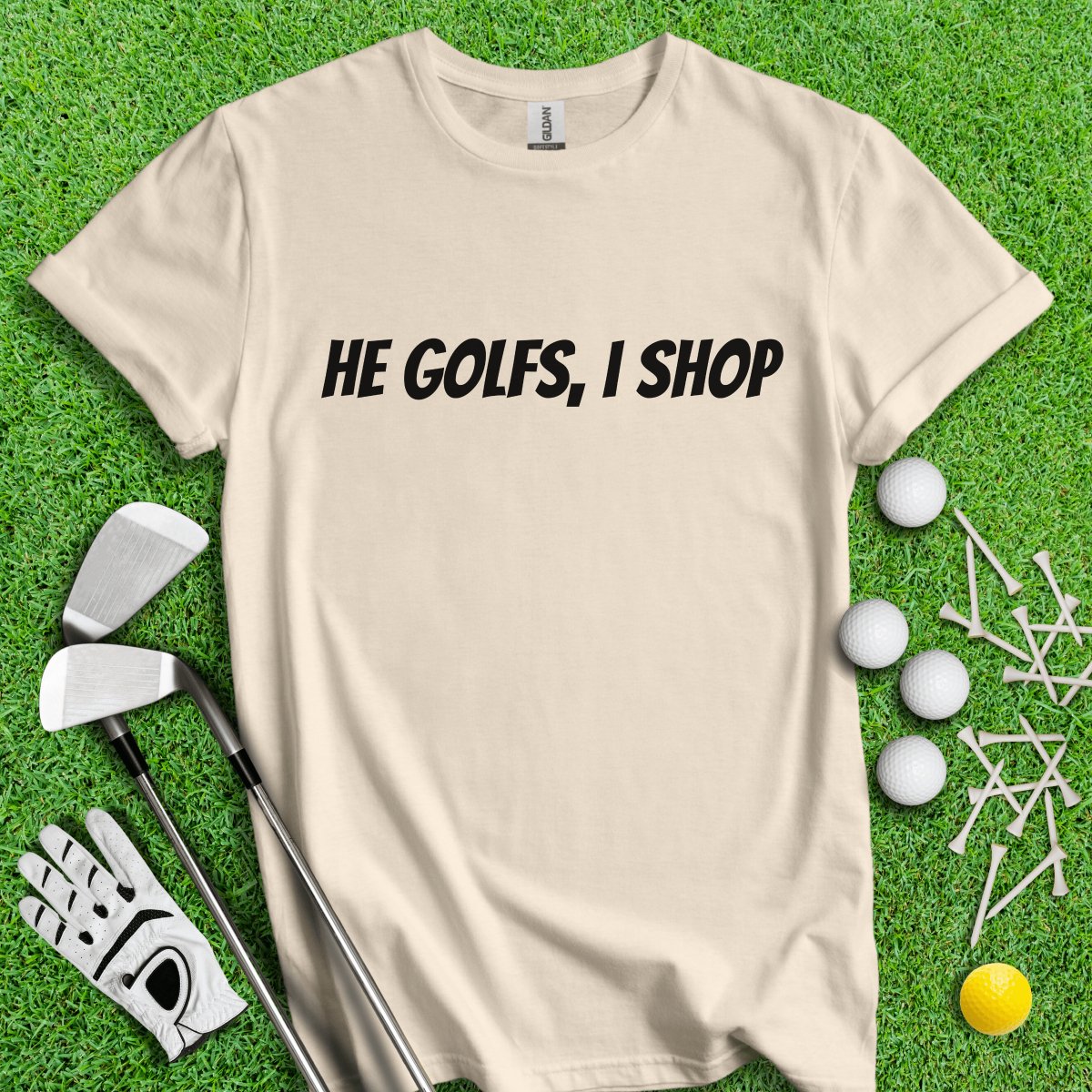 He Golfs, I Shop Funny T - Shirt - TeeHee Golf Gear