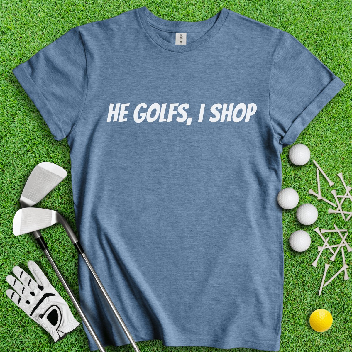 He Golfs, I Shop Funny T - Shirt - TeeHee Golf Gear