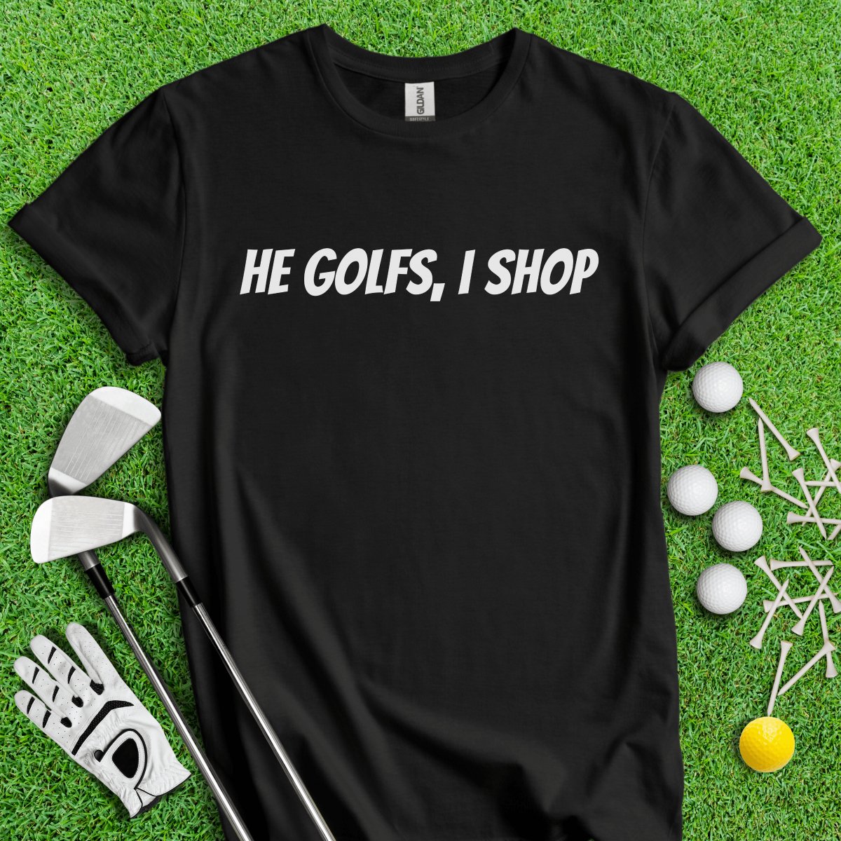 He Golfs, I Shop Funny T - Shirt - TeeHee Golf Gear