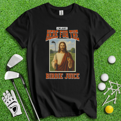 Here For The Birdie Juice T-Shirt - TeeHee Golf Gear