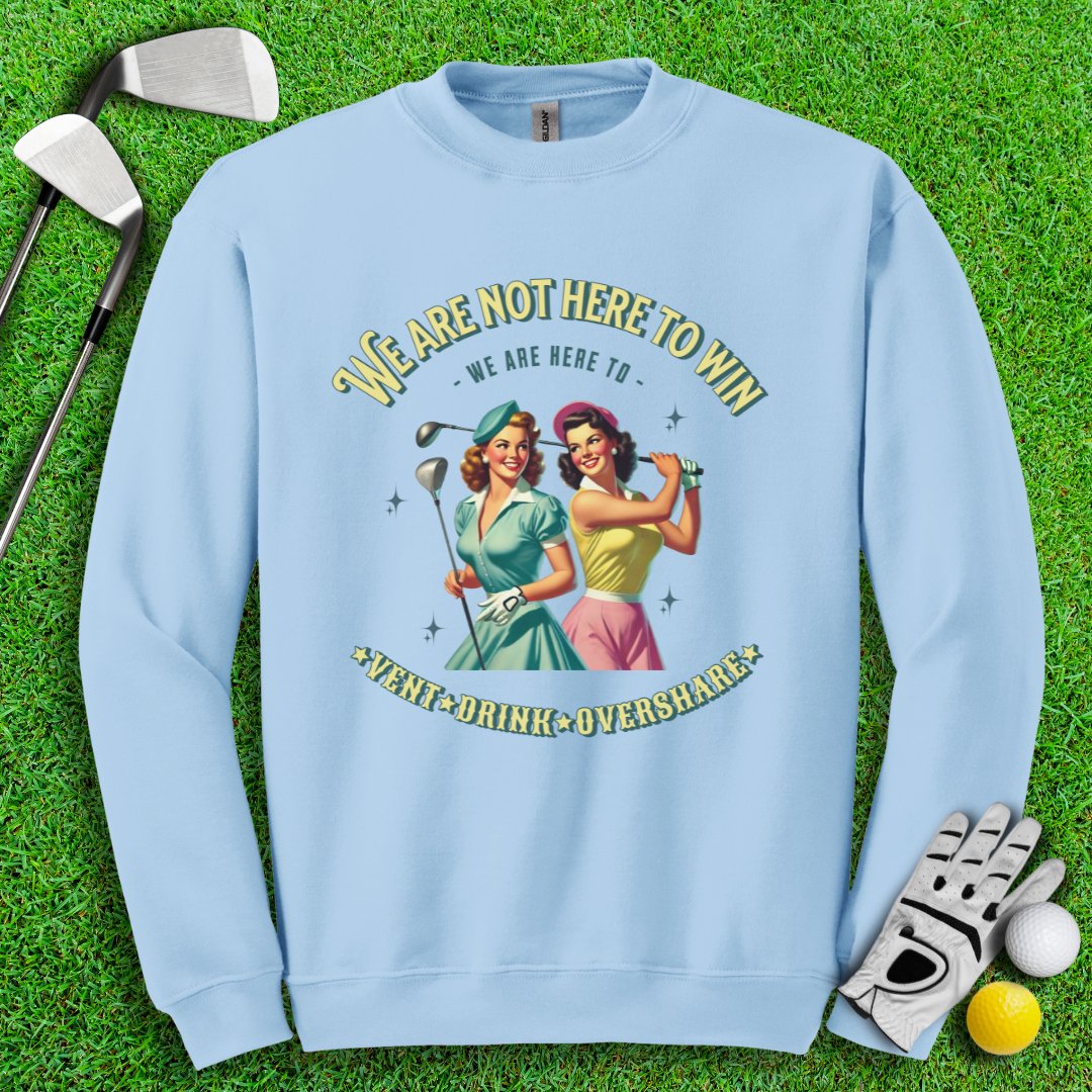 Here to Vent, Drink & Overshare Crewneck - TeeHee Golf Gear