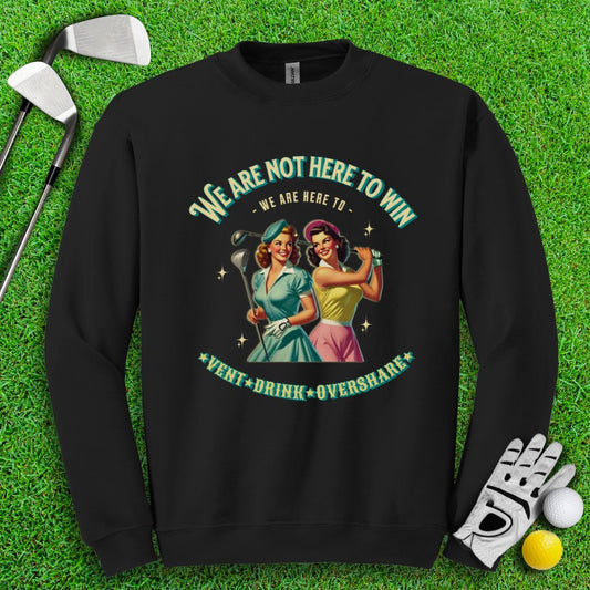 Here to Vent, Drink & Overshare Crewneck - TeeHee Golf Gear