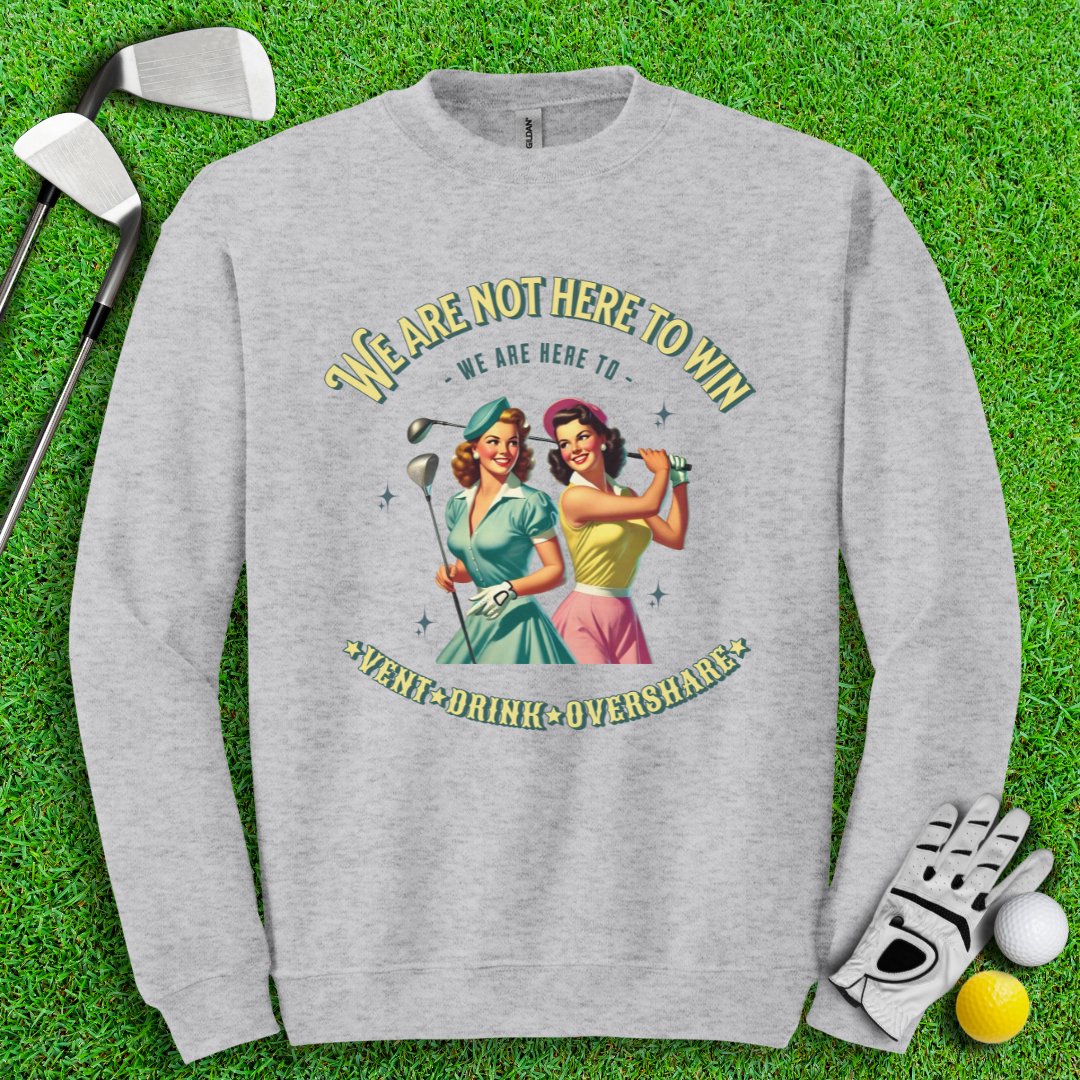 Here to Vent, Drink & Overshare Crewneck - TeeHee Golf Gear