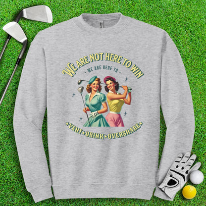 Here to Vent, Drink & Overshare Crewneck - TeeHee Golf Gear