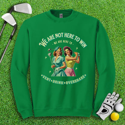 Here to Vent, Drink & Overshare Crewneck - TeeHee Golf Gear