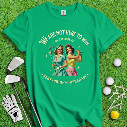 Here to Vent, Drink & Overshare T-Shirt - TeeHee Golf Gear