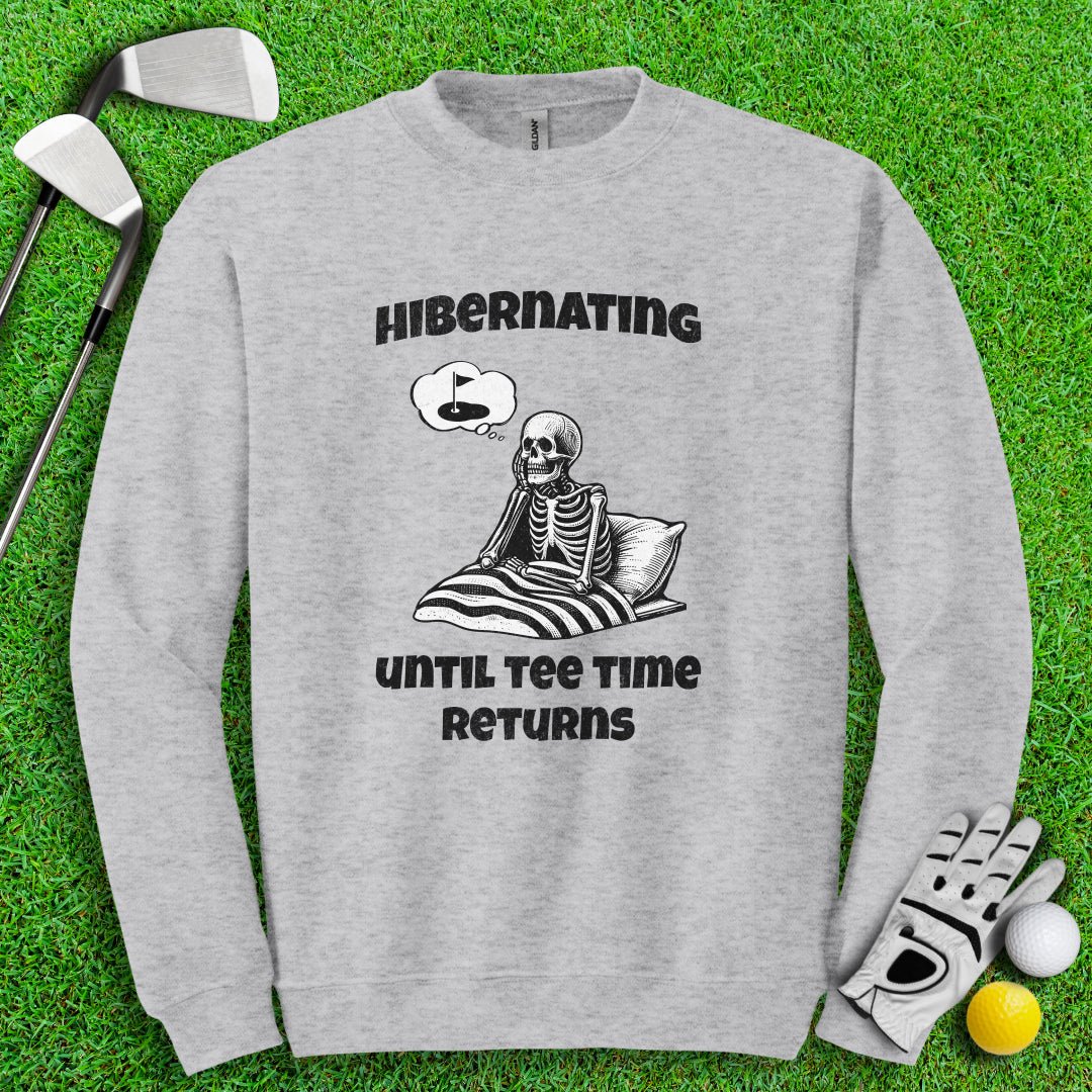 Hibernating Until Tee Time Returns Crewneck - TeeHee Golf Gear