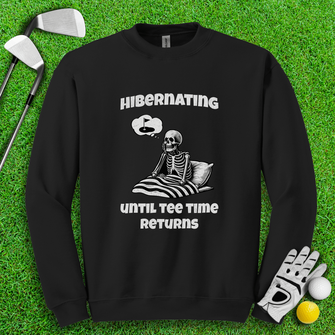 Hibernating Until Tee Time Returns Crewneck - TeeHee Golf Gear