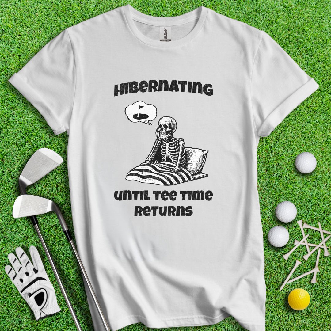 Hibernating Until Tee Time Returns T-shirt - TeeHee Golf Gear