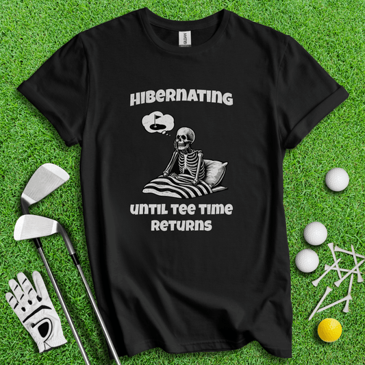 Hibernating Until Tee Time Returns T-shirt - TeeHee Golf Gear