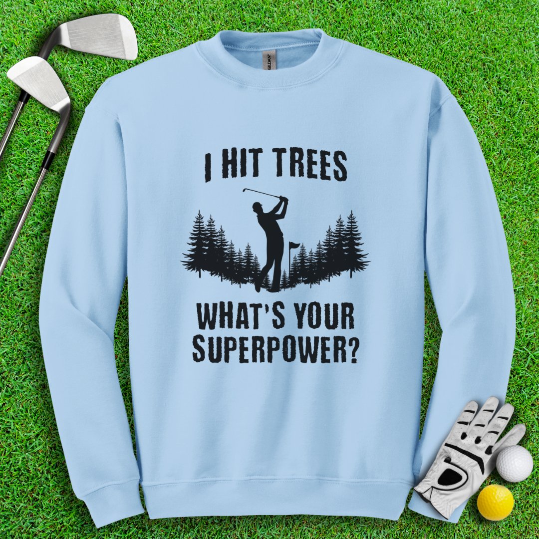 Hitting Trees Is My Superpower Crewneck - TeeHee Golf Gear