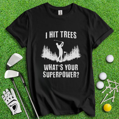 Hitting Trees Is My Superpower T-Shirt - TeeHee Golf Gear