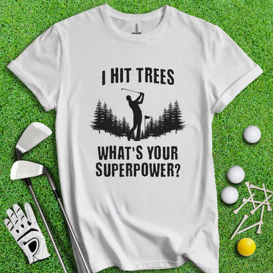 Hitting Trees Is My Superpower T-Shirt - TeeHee Golf Gear