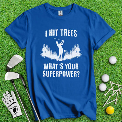 Hitting Trees Is My Superpower T-Shirt - TeeHee Golf Gear