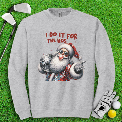 I Do It For The Hos Crewneck - TeeHee Golf Gear