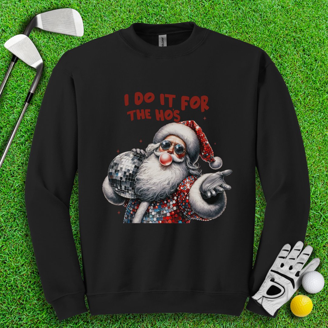 I Do It For The Hos Crewneck - TeeHee Golf Gear