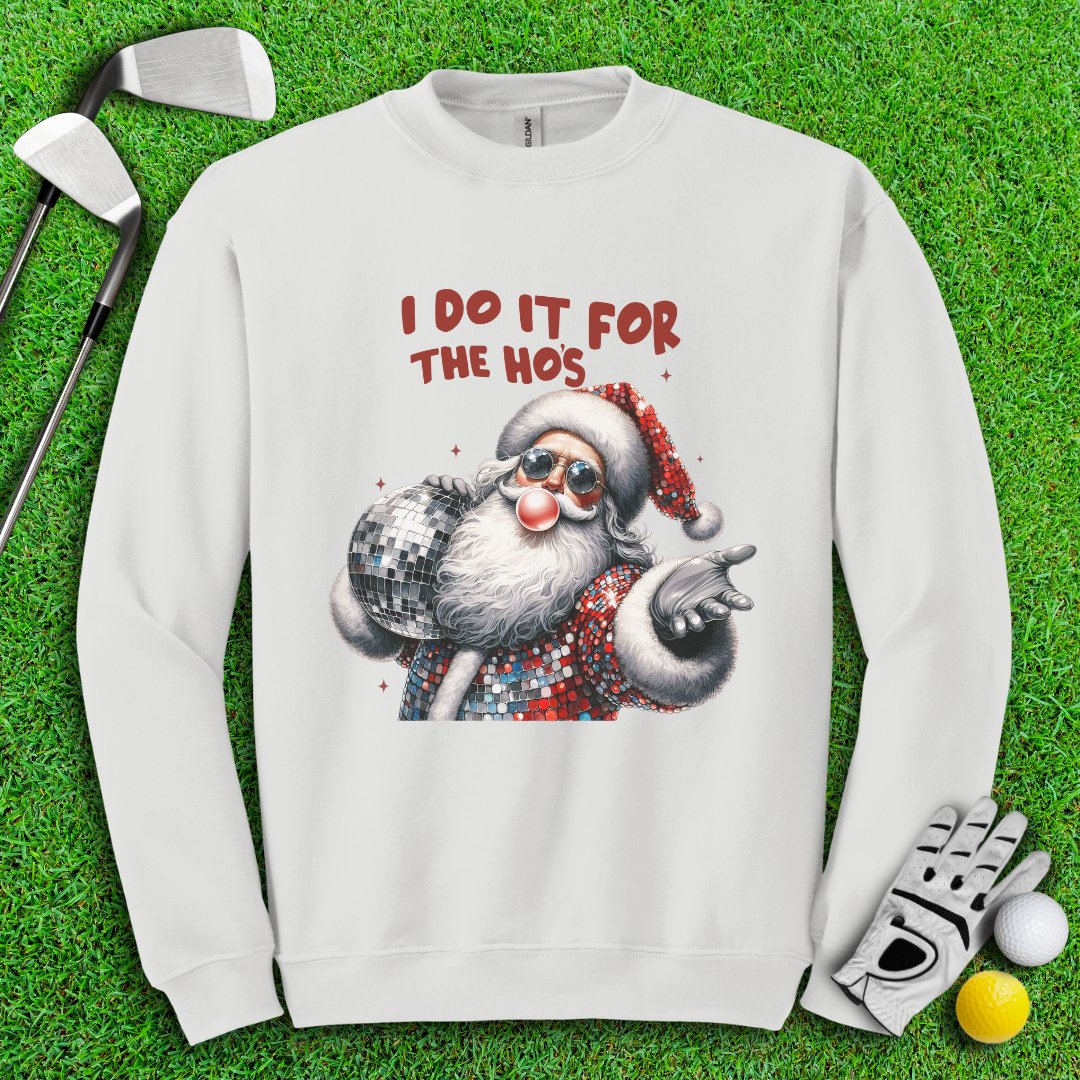 I Do It For The Hos Crewneck - TeeHee Golf Gear