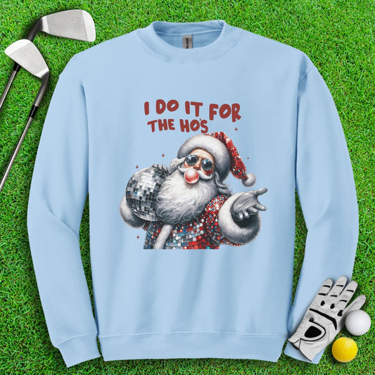 I Do It For The Hos Crewneck - TeeHee Golf Gear