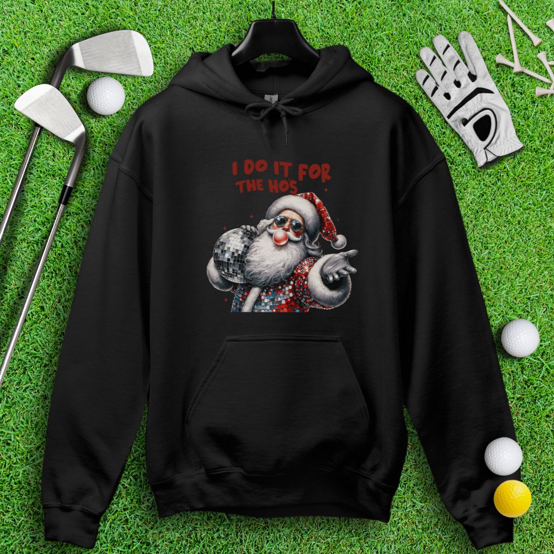 I Do It For The Hos Hoodie - TeeHee Golf Gear