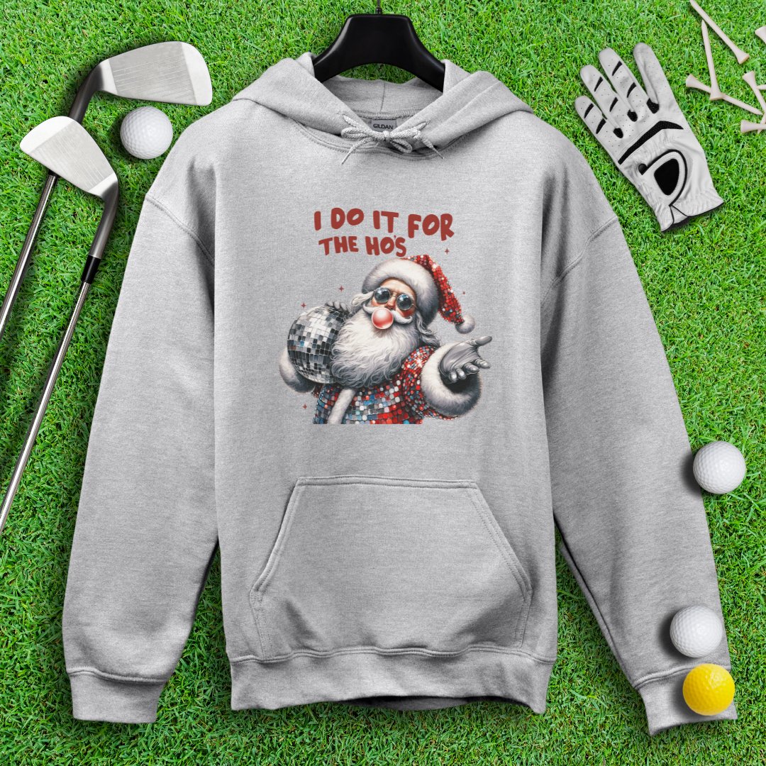 I Do It For The Hos Hoodie - TeeHee Golf Gear