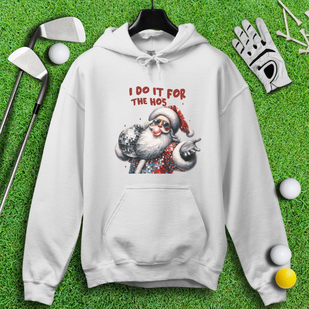 I Do It For The Hos Hoodie - TeeHee Golf Gear