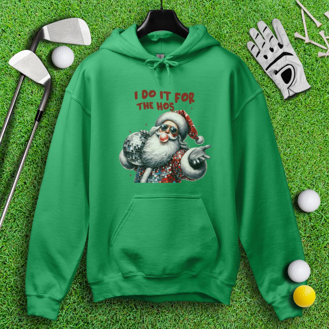 I Do It For The Hos Hoodie - TeeHee Golf Gear