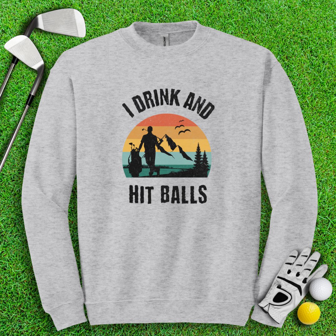 I Drink & Hit Balls Crewneck - TeeHee Golf Gear