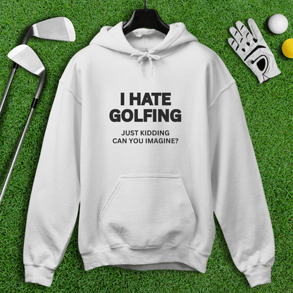 I Hate Golfing Hoodie - TeeHee Golf Gear
