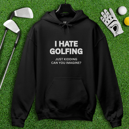 I Hate Golfing Hoodie - TeeHee Golf Gear