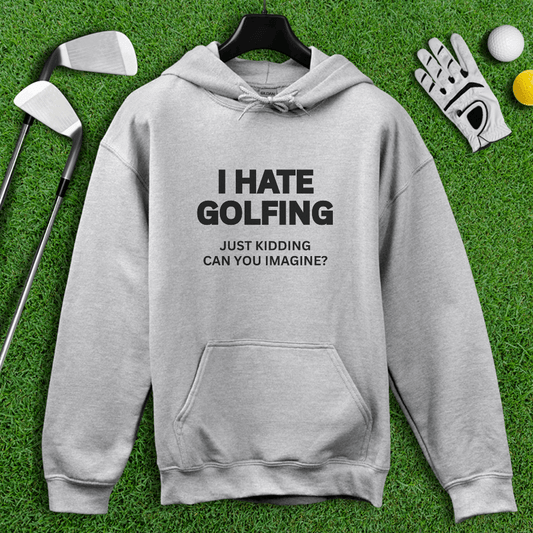I Hate Golfing Hoodie - TeeHee Golf Gear