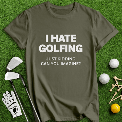 I Hate Golfing T-shirt - TeeHee Golf Gear