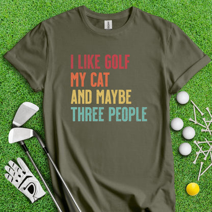 I like Golf, My Cat And Maybe Three People T - Shirt - TeeHee Golf Gear