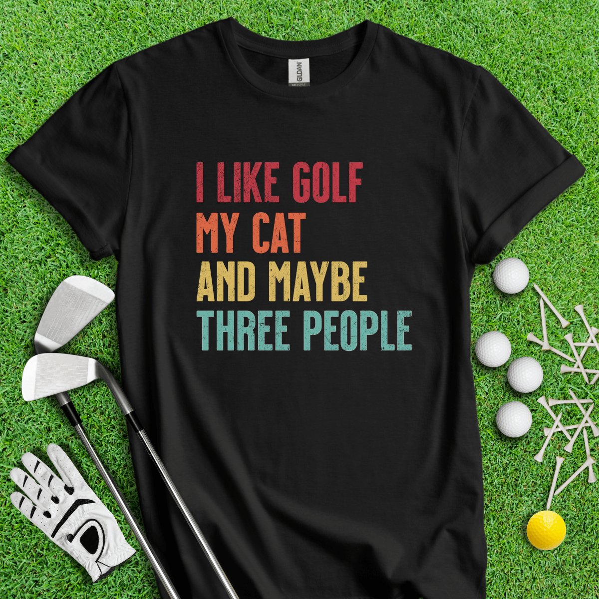 I like Golf, My Cat And Maybe Three People T - Shirt - TeeHee Golf Gear