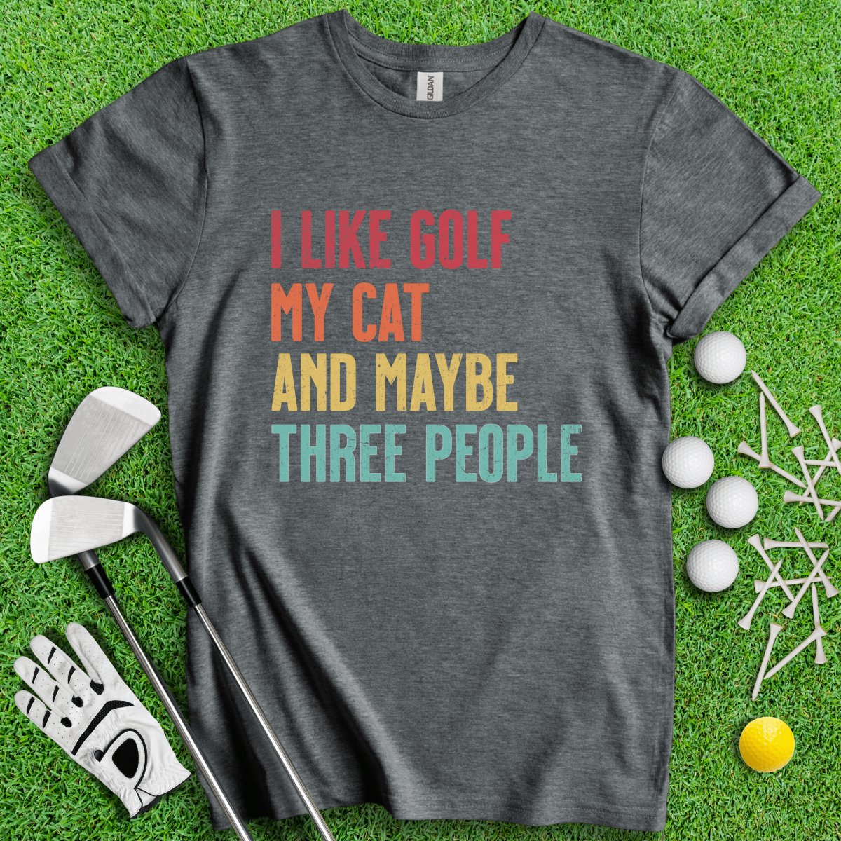 I like Golf, My Cat And Maybe Three People T - Shirt - TeeHee Golf Gear