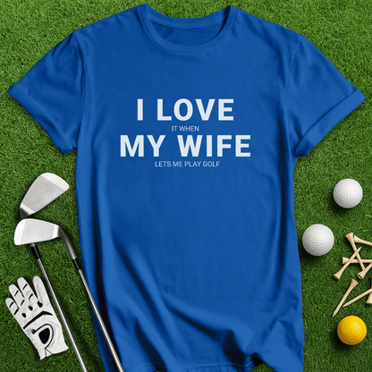 I Love My Wife T-Shirt - TeeHee Golf Gear