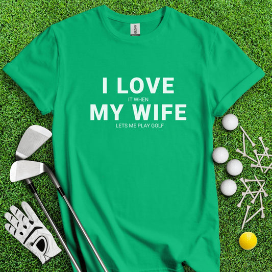 I Love My Wife T - Shirt - TeeHee Golf Gear