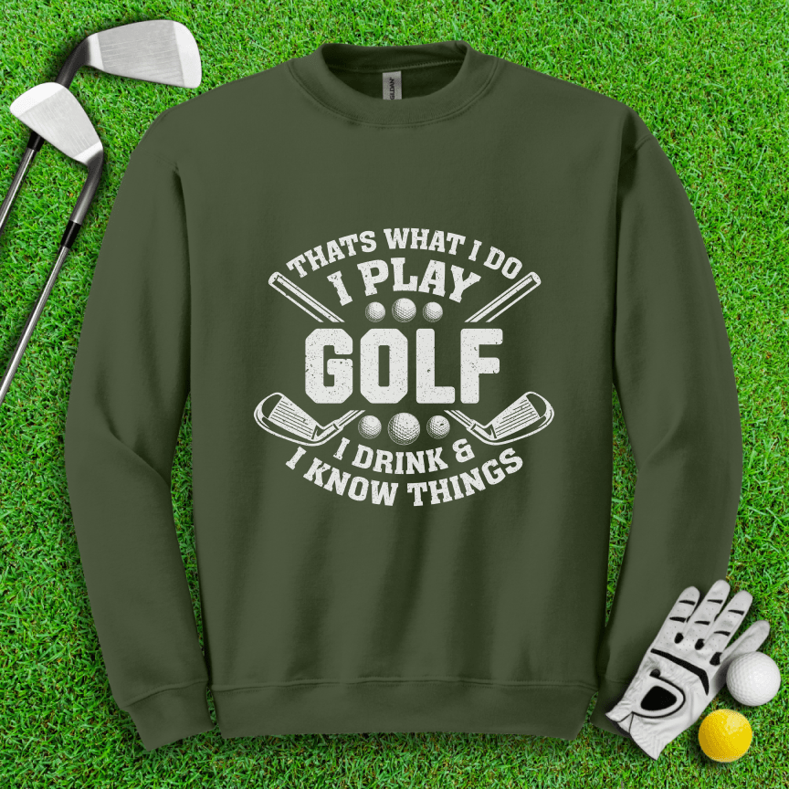 I Play Golf & I Know Things Crewneck - TeeHee Golf Gear