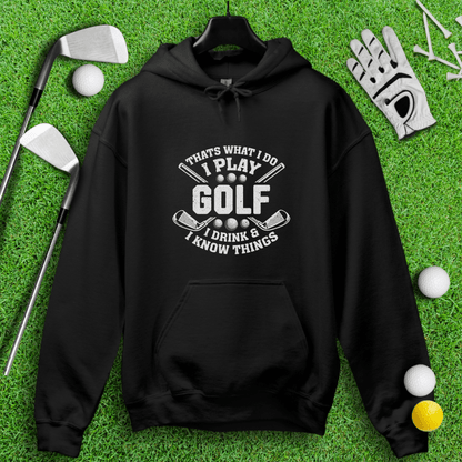 I Play Golf & I Know Things Hoodie - TeeHee Golf Gear