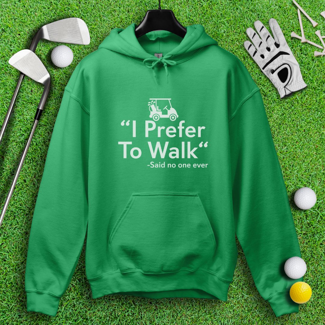 I Prefer to Walk Hoodie - TeeHee Golf Gear