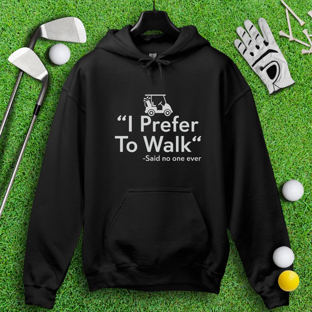 I Prefer to Walk Hoodie - TeeHee Golf Gear