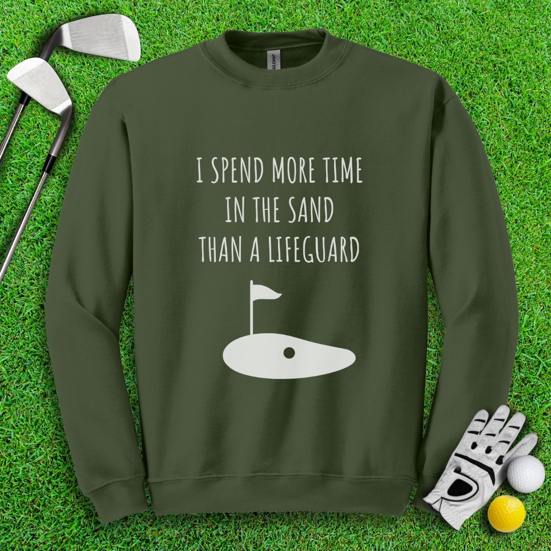 I Spend More Time In The Sand Than Lifeguard Crewneck - TeeHee Golf Gear