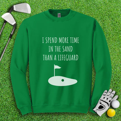 I Spend More Time In The Sand Than Lifeguard Crewneck - TeeHee Golf Gear